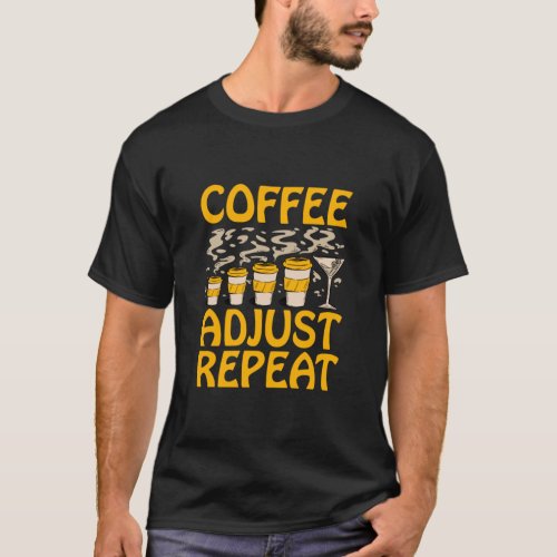 Coffee Adjust Repeat Bone Doctor Caffeine Chiropra T_Shirt