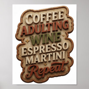 COFFEE ADULTING WINE ESPRESSO MARTINI REPEAT POSTER