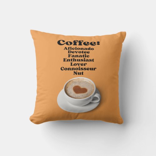 Coffee Aficionado Devotee Fanatic Enthusiast Love Throw Pillow