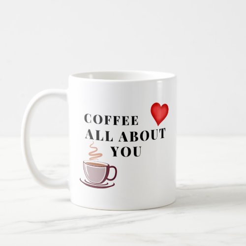coffee all about you Unisex Coffee Mug