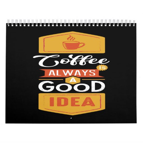 coffee always a good idea calendar