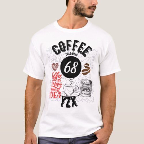 Coffee always a good idea T_Shirt