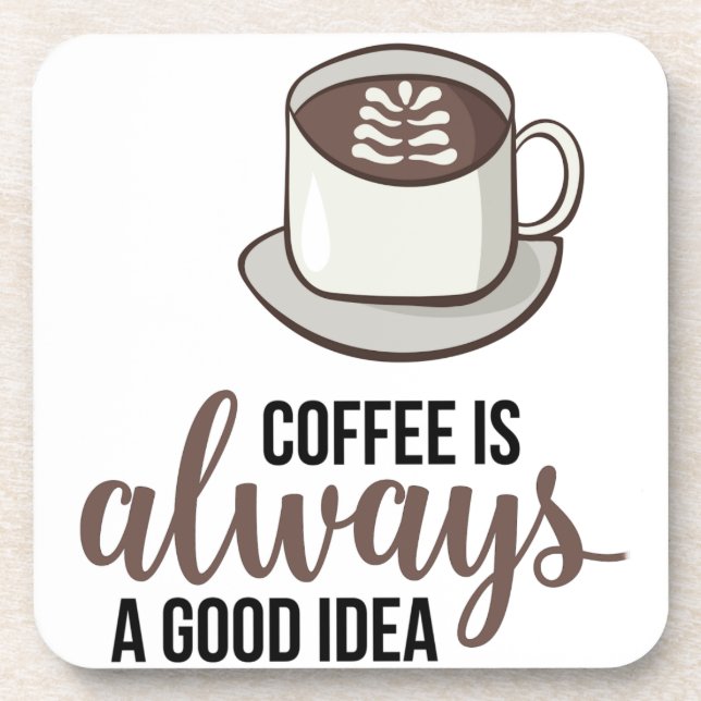 Coffee Always Good Idea Drink Coaster (Front)