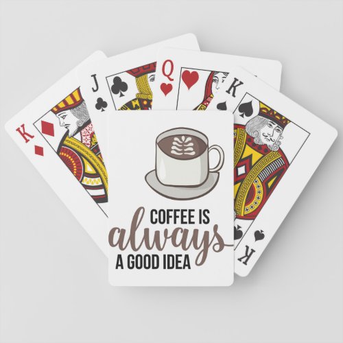 Coffee Always Good Idea Playing Cards