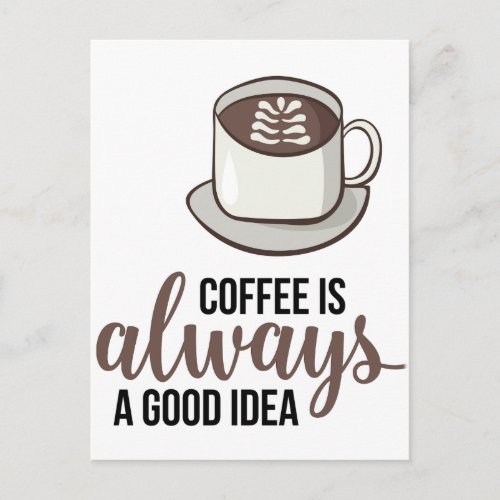 Coffee Always Good Idea Postcard