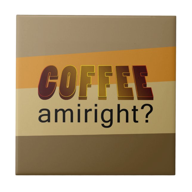 Coffee Amiright? Ceramic Tile (Front)