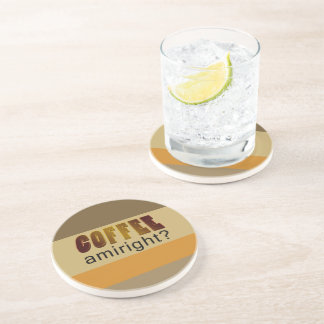 Coffee Amiright? Coaster
