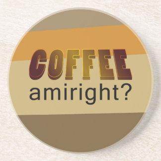 Coffee Amiright? Coaster
