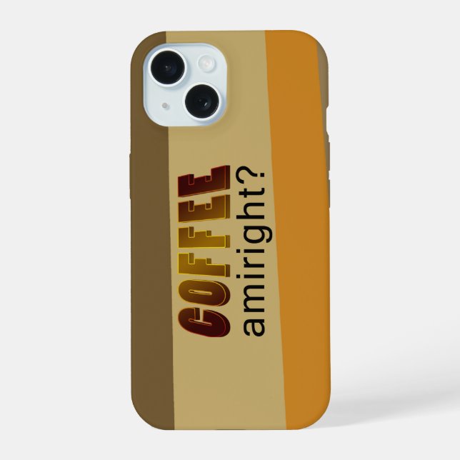 Coffee Amiright? Iphone Case (Back)