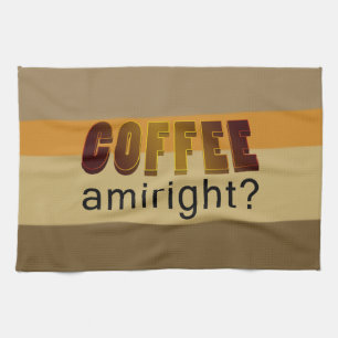 Coffee Amiright? Kitchen Towel