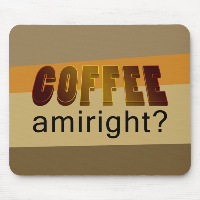Coffee Amiright? Mouse Pad (Front)