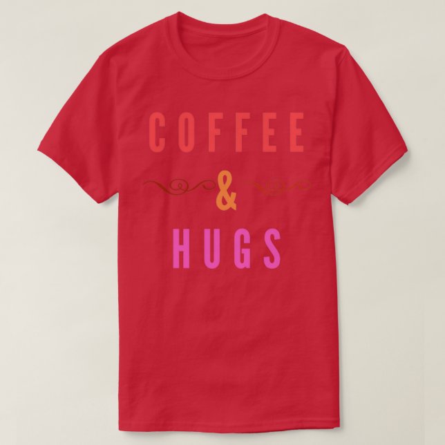 Coffee amp Hugs T T-Shirt (Design Front)