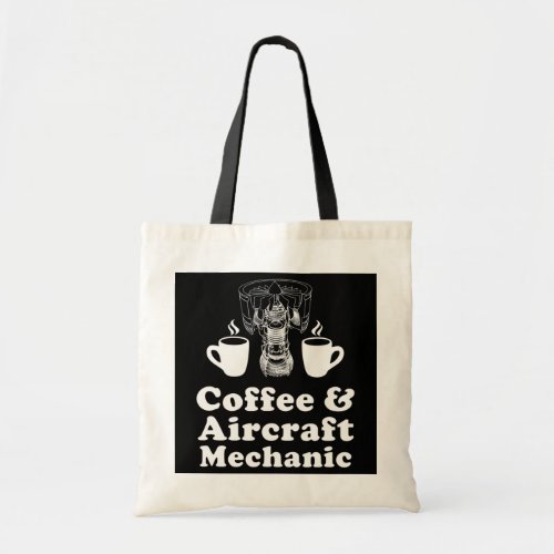 Coffee and Aircraft Mechanic  Tote Bag