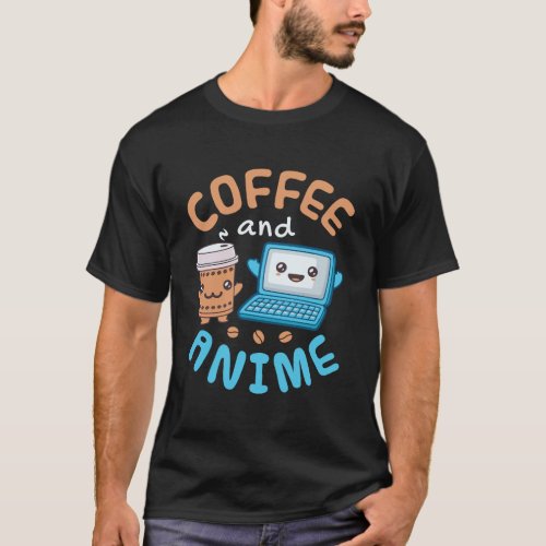 Coffee And Anime Kawaii Anime T_Shirt