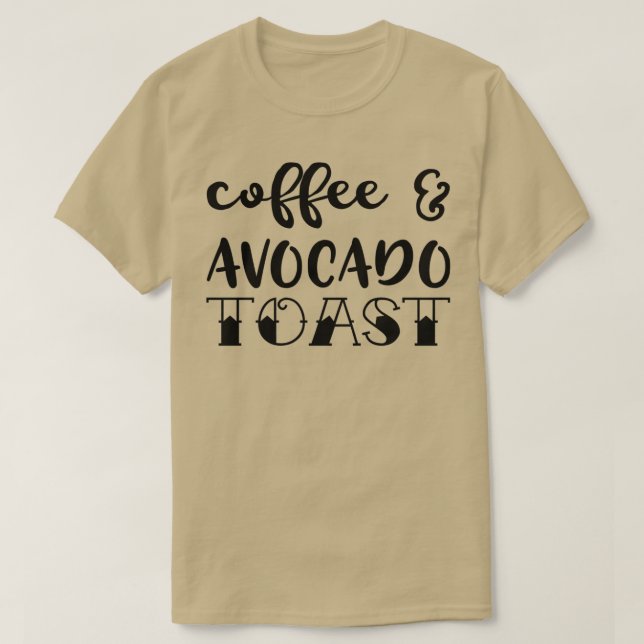 Coffee And Avocado Toast T-Shirt (Design Front)