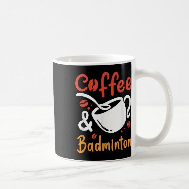 Coffee And Badminton Coffee Drinker Badminton Play Mug (Right)