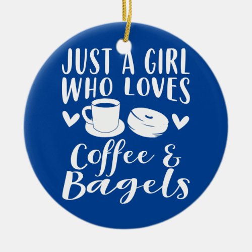 Coffee And Bagel Apparel Funny Bagels Lover Ceramic Ornament