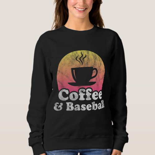 Coffee and Baseball Sweatshirt
