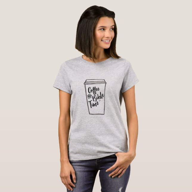 Coffee and Bible Time Coffee Cup T-Shirt (Front Full)