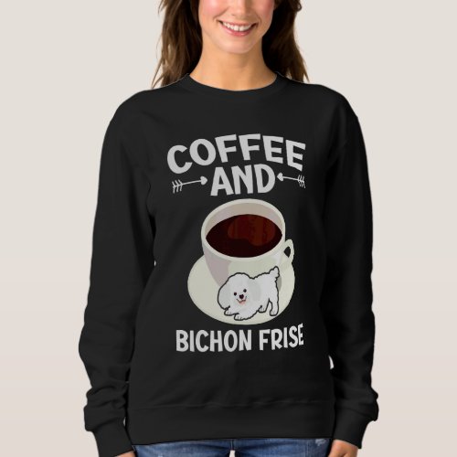 Coffee And Bichon Frise Curly Hair Pup Puppy   Sweatshirt