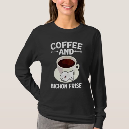 Coffee And Bichon Frise Curly Hair Pup Puppy   T-Shirt