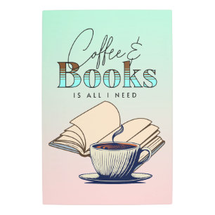 Coffee and Books is All I Need Typography Quote Metal Print