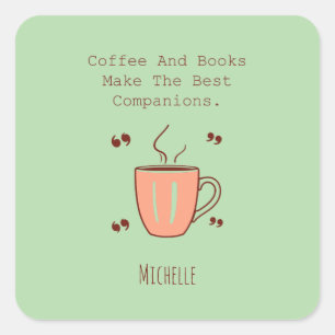 Coffee And Books Make The Best Companions Square Sticker