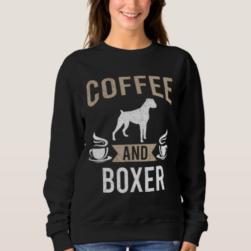 Coffee and Boxer Dog Lover Sweatshirt