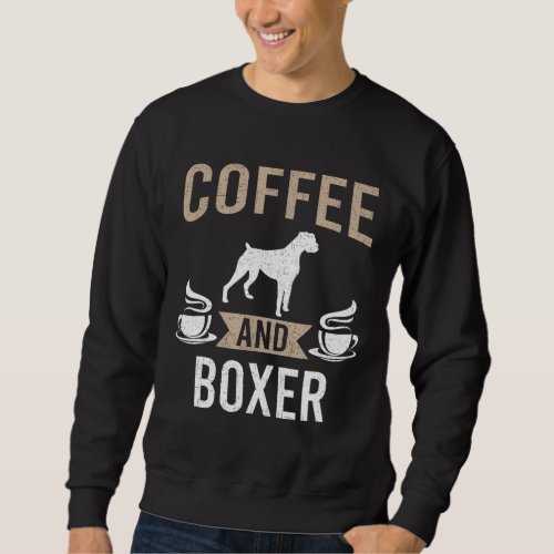 Coffee and Boxer Dog Lover Sweatshirt