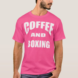 Coffee And Boxing Funny Boxers Or Boxer Design T-Shirt