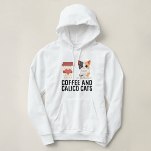 Coffee And Calico Cats Funny Calico Cat  Hoodie