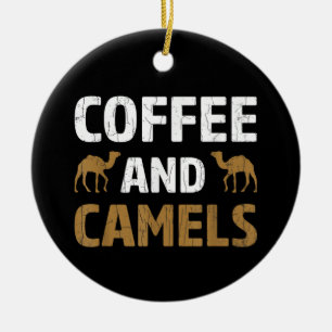 Coffee And Camels Funny Camel Animal Lover Graphic Ceramic Ornament