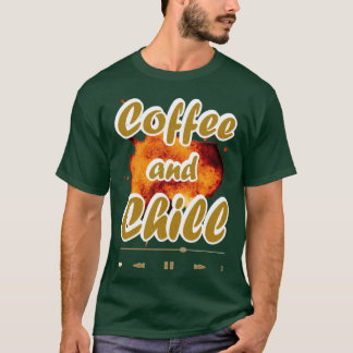Coffee and Chill T-Shirt