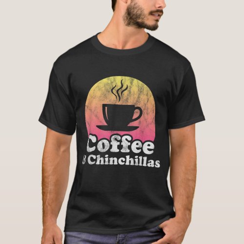 Coffee and Chinchillas Chinchilla T_Shirt