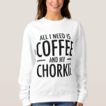 Coffee and Chorkies Funny Dog Chorkie Mom Dad Gift Sweatshirt