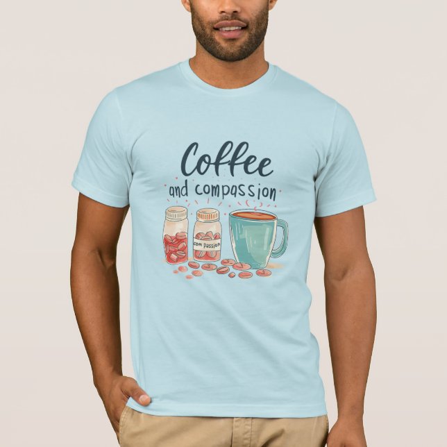 Coffee and Compassion T-Shirt (Front)