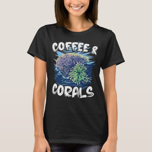 Coffee And Corals Ocean Coral Reefs T_Shirt