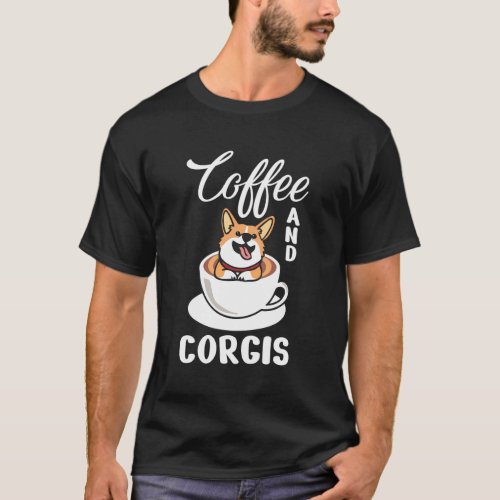 Coffee And Corgis Dog Dog And Coffee T_Shirt