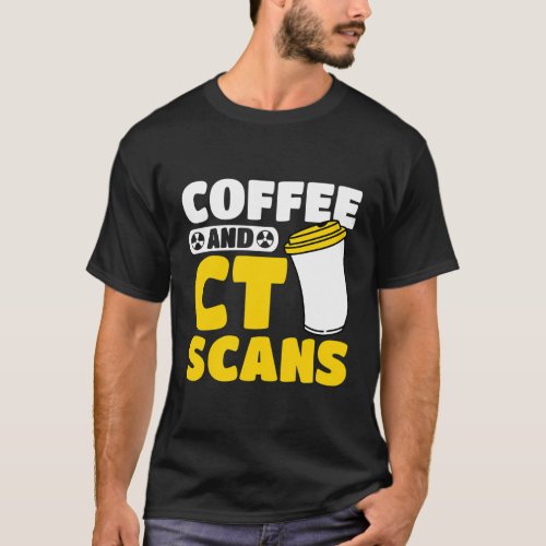 Coffee And Ct Scans Xray Ct Tech T_Shirt