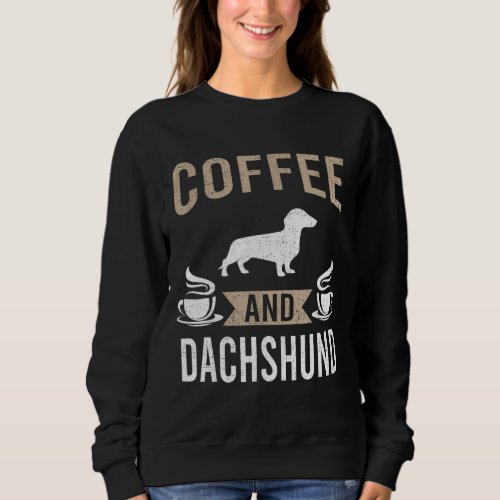 Coffee and Dachshund Dog Lover Sweatshirt