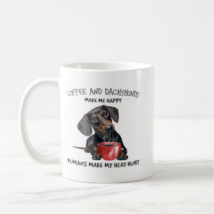 Coffee And Dachshunds Make Me Happy Humans Make My Mug