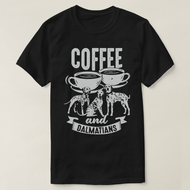 Coffee And Dalmatians Dog Lover Gift  T-Shirt (Design Front)