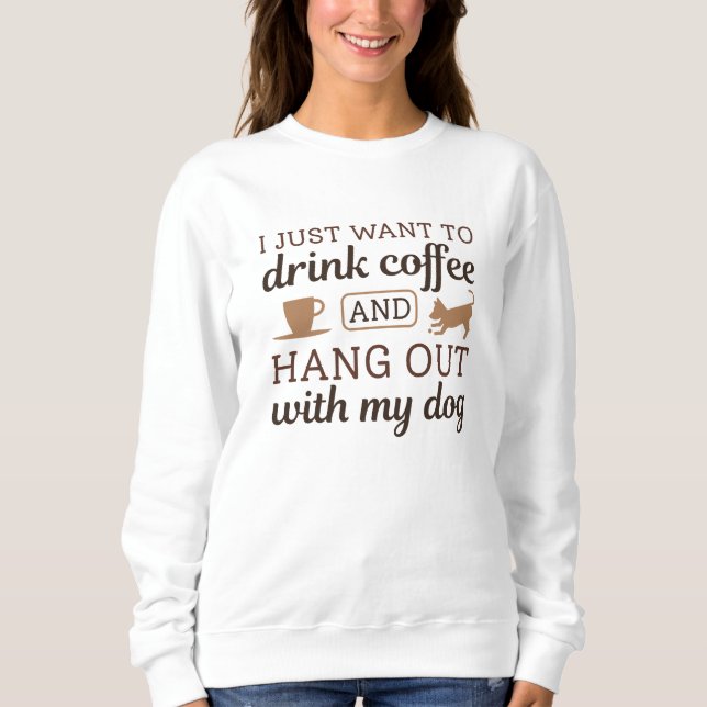 Coffee And Dog Sweatshirt (Front)