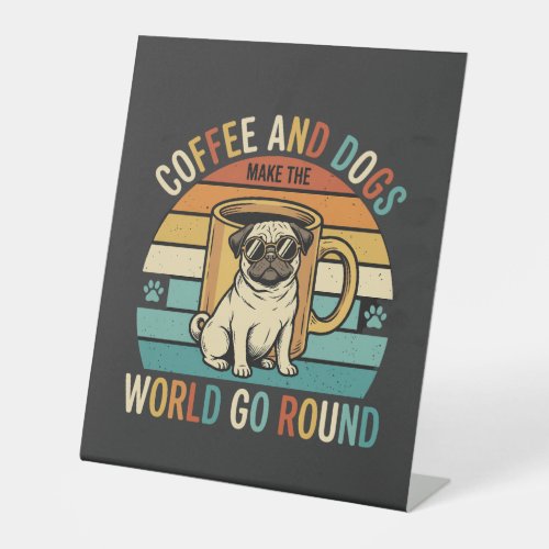 Coffee and Dogs Retro Pug Lover Pedestal Sign
