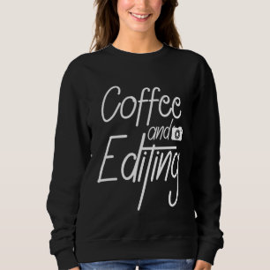 Coffee and editing  coffee drinker Barista Espress Sweatshirt