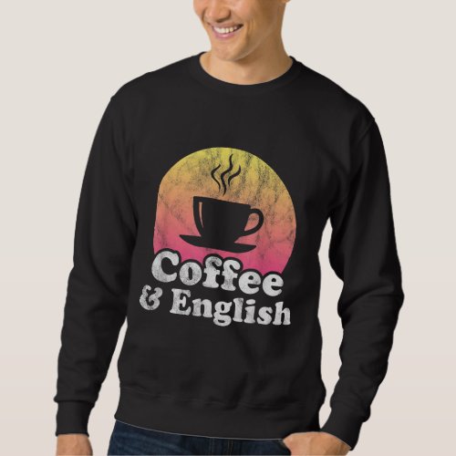 Coffee and English Teacher Sweatshirt