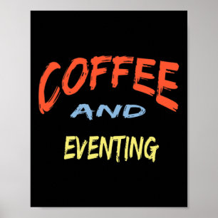 Coffee And Eventing - Funny Eventing Horse Riding Poster