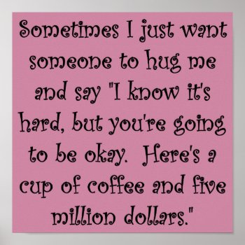 Coffee And Five Million Dollars Funny Poster Sign by FunnyBusiness at Zazzle