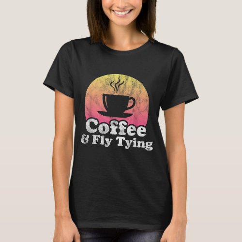 Coffee and Fly Tying T_Shirt
