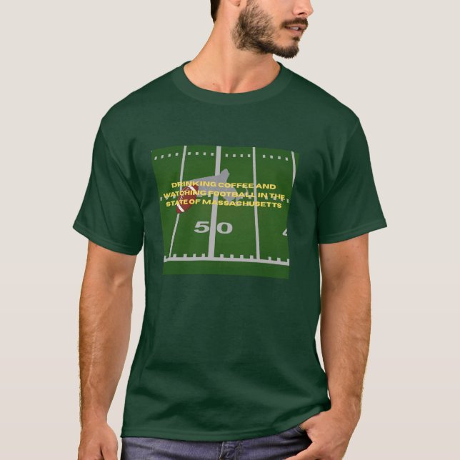 Coffee and Football in Massachusetts T-shirt  (Front)